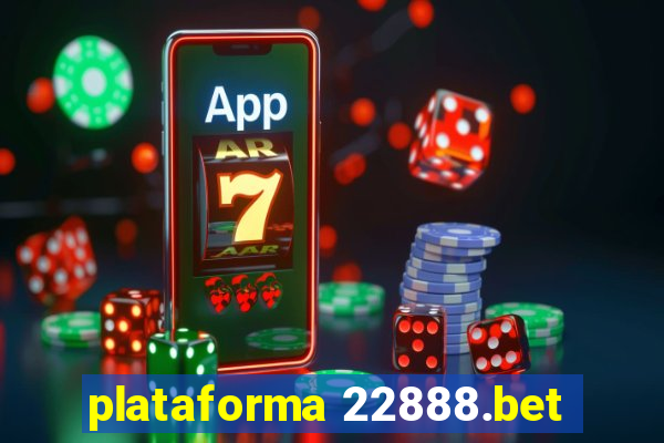 plataforma 22888.bet